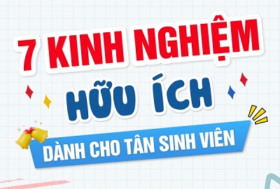 7 KINH NGHIỆM HỮU ÍCH DÀNH CHO TÂN SINH VIÊN