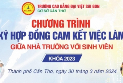 ĐẠI VIỆT CẦN THƠ THÔNG BÁO TỔ CHỨC LỄ KÝ HỢP ĐỒNG CAM KẾT VIỆC LÀM VỚI SINH VIÊN K23