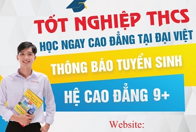 TỐT NGHIỆP THCS, HỌC NGAY CAO ĐẲNG TẠI ĐẠI VIỆT