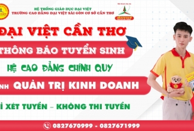ĐẠI VIỆT CẦN THƠ THÔNG BÁO TUYỂN SINH HỆ CAO ĐẲNG CHÍNH QUY NGÀNH QUẢN TRỊ KINH DOANH NĂM 2023
