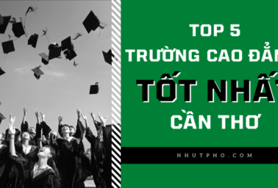 TOP 5 Trường Cao Đẳng Tốt Nhất Tại Cần Thơ