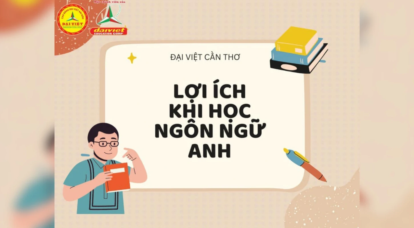 Cùng Đại Việt Tp Cần Thơ Tìm Hiểu Lợi Ích Của Ngành Ngôn Ngữ Anh