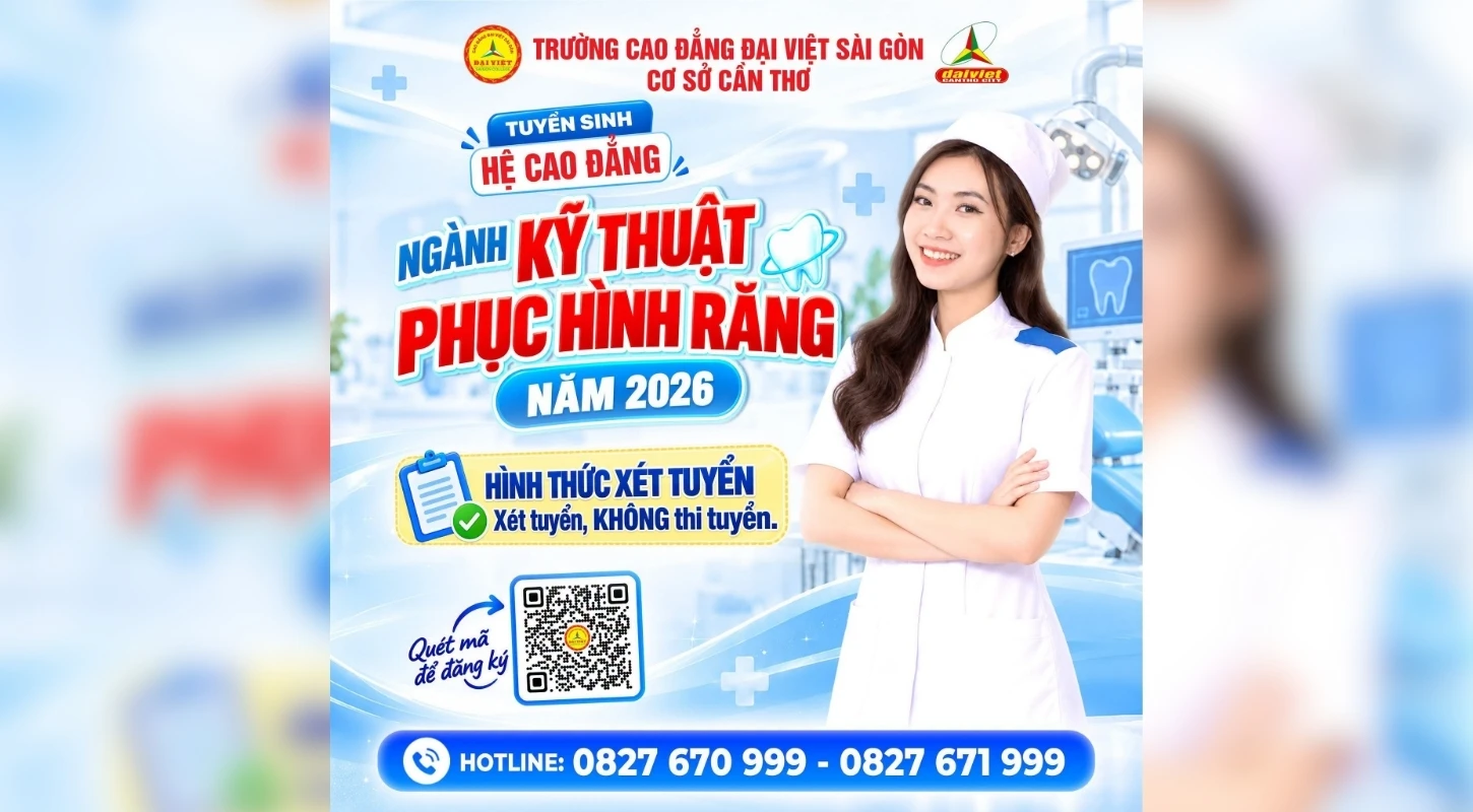 ĐẠI VIỆT CẦN THƠ TUYỂN SINH HỆ CAO ĐẲNG NGÀNH KỸ THUẬT PHỤC HÌNH RĂNG NĂM 2026