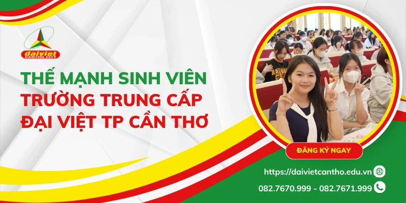 Thế mạnh sinh viên Trường Trung cấp Đại Việt TP Cần Thơ