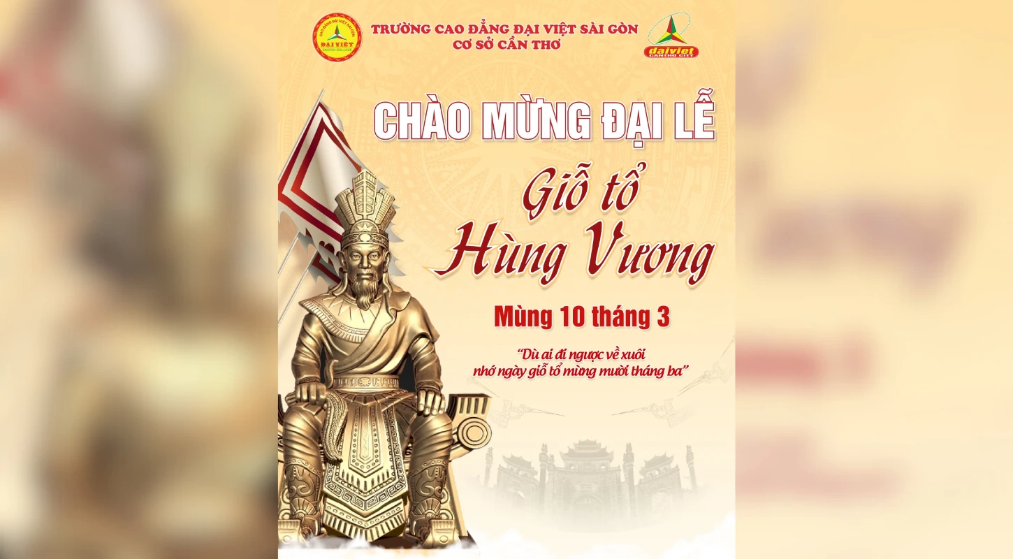 Giỗ Tổ Hùng Vương – Tự Hào Nguồn Cội Cùng Sinh Viên Đại Việt Cần Thơ