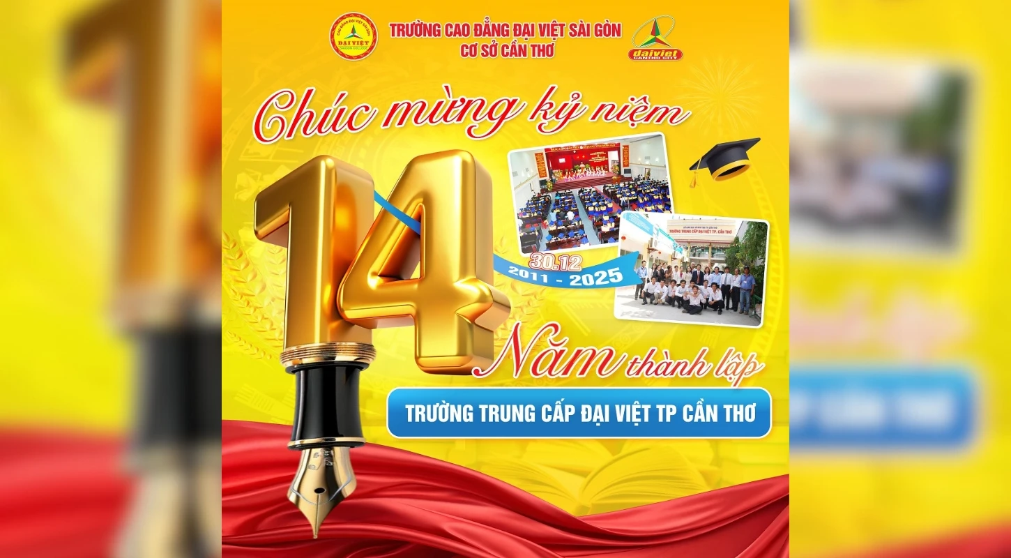 MỪNG KỶ NIỆM 14 NĂM THÀNH LẬP TRƯỜNG TRUNG CẤP ĐẠI VIỆT TP. CẦN THƠ