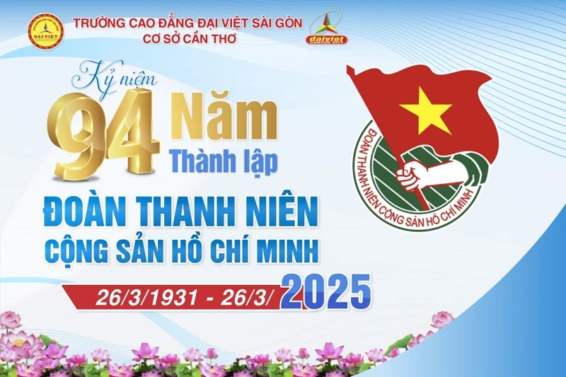 Đại Việt Cần Thơ chào mừng 94 năm Ngày thành lập Đoàn TNCS Hồ Chí Minh