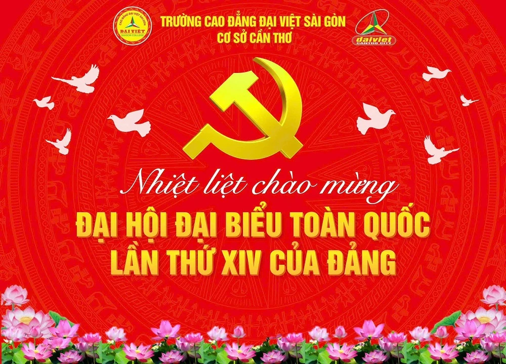 ĐẠI VIỆT CẦN THƠ NHIỆT LIỆT CHÀO MỪNG ĐẠI HỘI ĐẠI BIỂU TOÀN QUỐC LẦN THỨ XIV CỦA ĐẢNG