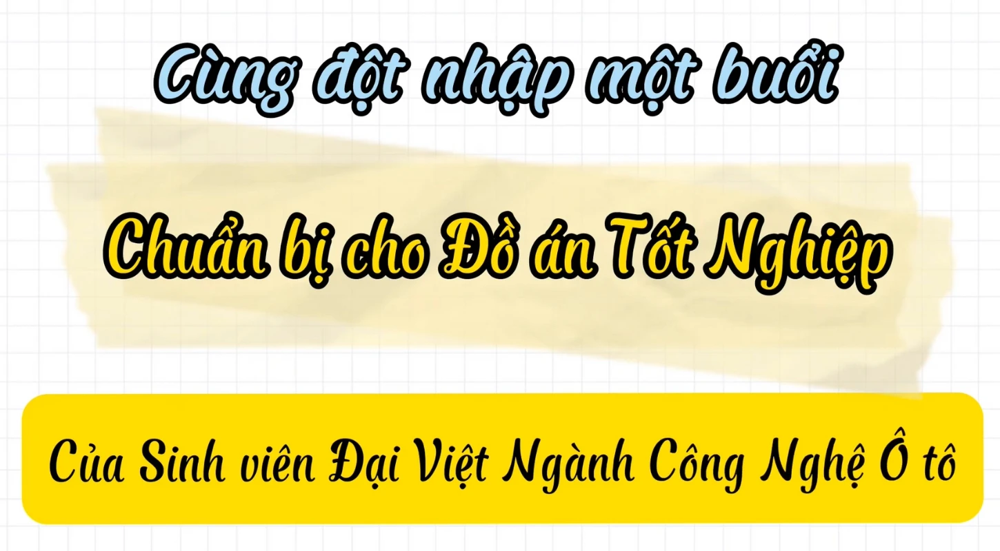 Buổi Thực Hiện Đồ Án Tốt Nghiệp Của Sinh Viên Ngành Công Nghệ Ô Tô Đại Việt Cần Thơ
